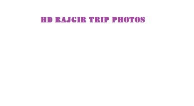 HD Rajgir Trip Photos HD Photos